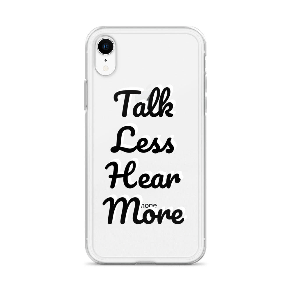 Talk Less Hear More Clear iphone case
